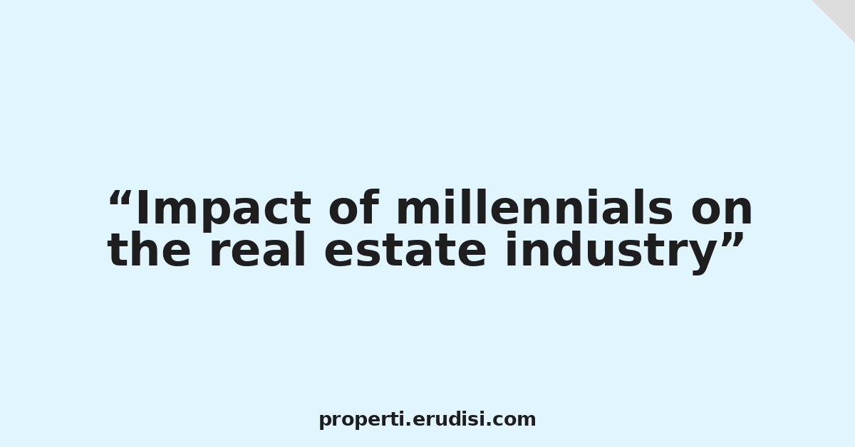 Impact of millennials on the real estate industry